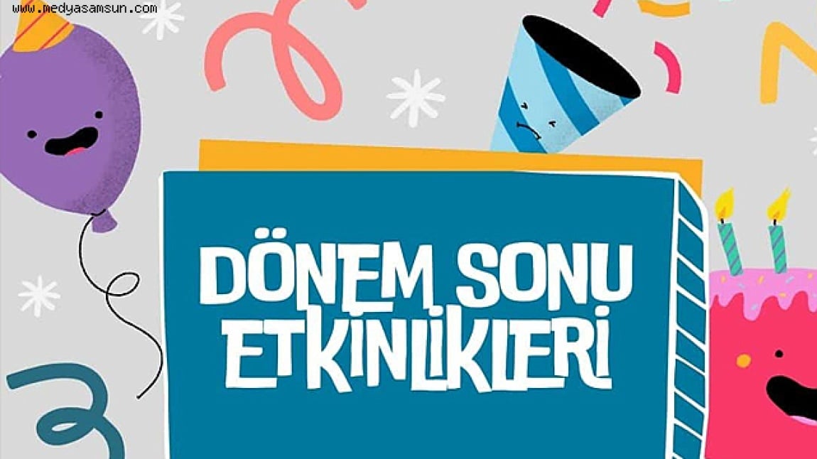 DÖNEM SONU ETKİNLİKLERİ